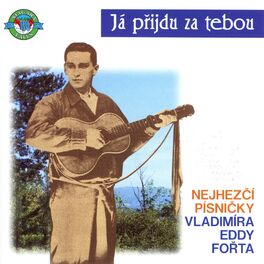 Album cover of Já přijdu za tebou - Nejhezčí písničky Vladimíra Eddy Fořta
