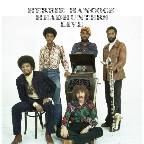 Herbie Hancock - Headhunters (Live): lyrics and songs | Deezer
