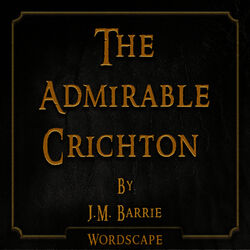 The Admirable Crichton (By J.M. Barrie)