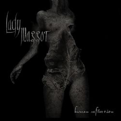 Lady Maggot – Human Reflection 2015 CD Completo