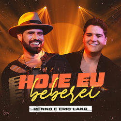 Música Hoje Eu Beberei – Renno, Eric Land Mp3 download