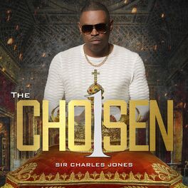 Sir Charles Jones - The Chosen One: lyrics and songs