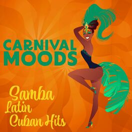 Album cover of Carnival Moods: Samba, Latin, Cuban Hits - Brazil House, Latin Rhythm, Summer Beats