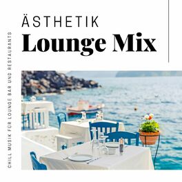 Album cover of Ästhetik Lounge Mix: Moderne Chill Musik für Lounge Bar und Restaurants