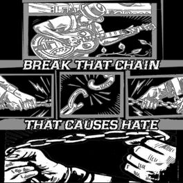 Album cover of Break That Chain, That Causes Hate
