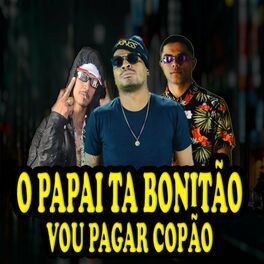 Album cover of O Papai Ta Bonitão, Vou Pagar Copão (feat. mc Marofa & Mc Rd)