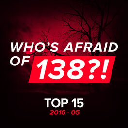 Album cover of Who's Afraid of 138?! Top 15 - 2016-05
