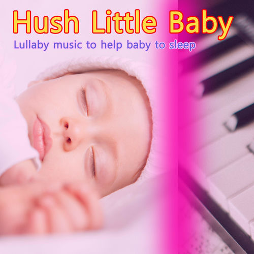 Baby Lullaby Music Academy Hush Little Baby Lullaby Music To Help Baby To Sleep Lyrics And Songs Deezer