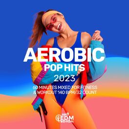 Album cover of Aerobic Pop Hits 2023: 60 Minutes Mixed for Fitness & Workout 140 bpm/32 Count