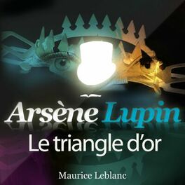 Album cover of Arsène Lupin : Le triangle d'or (Les aventures d'Arsène Lupin, gentleman cambrioleur)