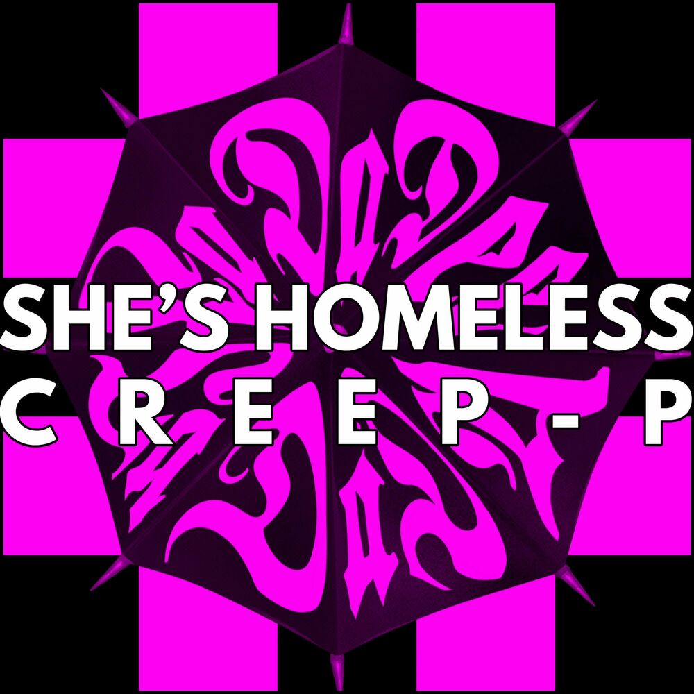 She s homeless speed. Creep-p. She's homeless. Creep-p лицо исполнителя.