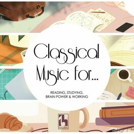 Album cover of Classical Music for... Reading, Studying, Brain Power, Working