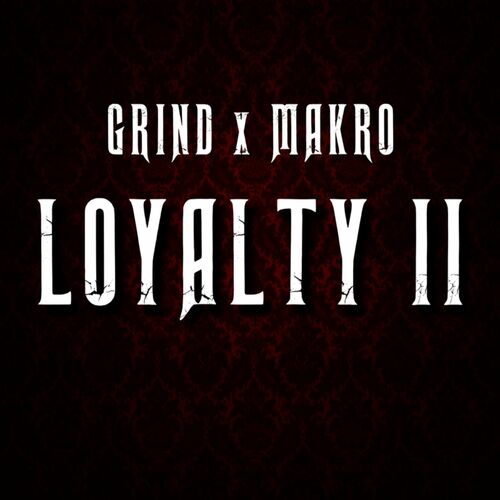 Grind - Loyalty II: lyrics and songs | Deezer