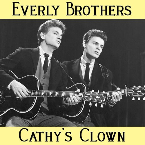 The Everly Brothers - Cathy's Clown: lyrics and songs | Deezer