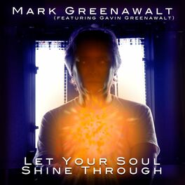 Album cover of Let Your Soul Shine Through (feat. Gavin Greenawalt)
