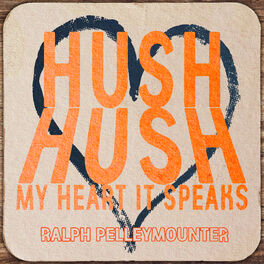 Album cover of Hush Hush My Heart It Speaks