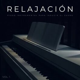 Album cover of Relajación: Piano Instrumental Para Inducir El Sueño Vol. 1
