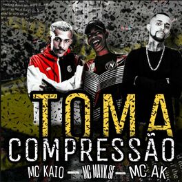 Album cover of Toma Compressão (feat. Mc Kaio & MC AK)