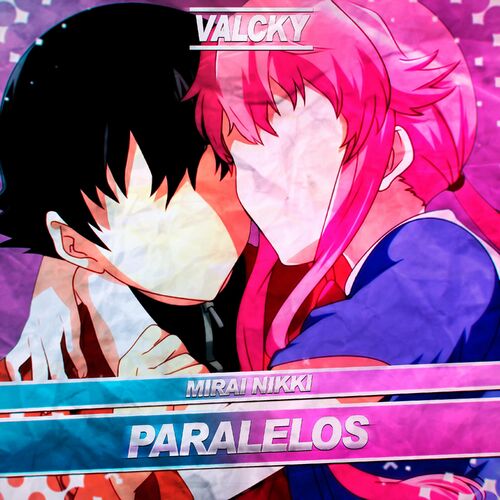 Valcky - Mirai Nikki: Paralelos: letras e músicas