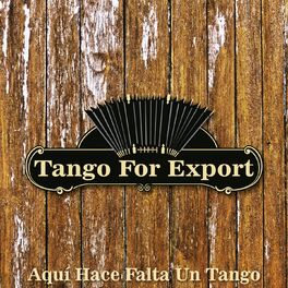 Album cover of Tangos For Export / Aquí Hace Falta Un Tango