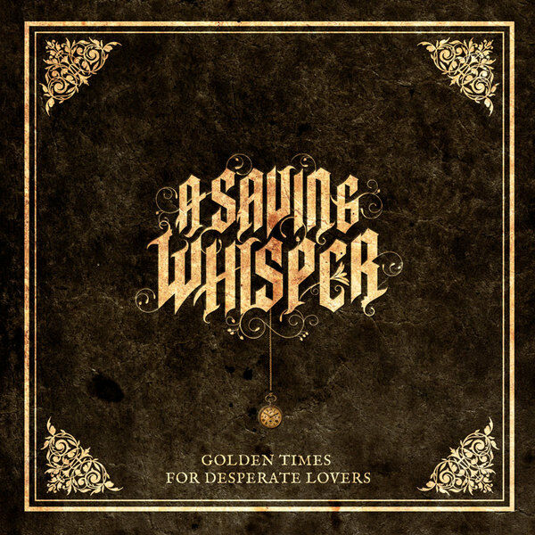 A Saving Whisper - Golden Times For Desperate Lovers [EP] (2011)
