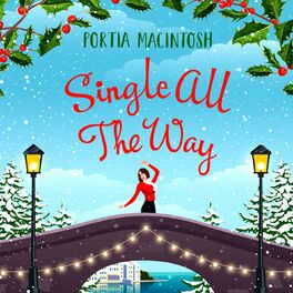 Album cover of Single All The Way - The perfect laugh-out-loud festive romantic comedy from Portia MacIntosh for Christmas 2022 (Unabridged)