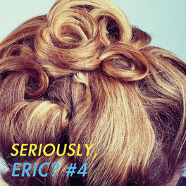Album cover of Seriously, Eric? #4