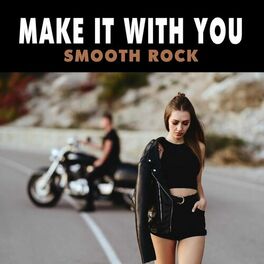 Album cover of Make It With You: Smooth Rock