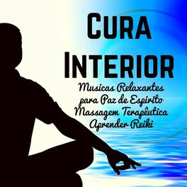 Album cover of Cura Interior - Musicas Relaxantes Calmas para Massagem Terapêutica Aprender Reiki Paz de Espirito com Sons da Natureza New Age In