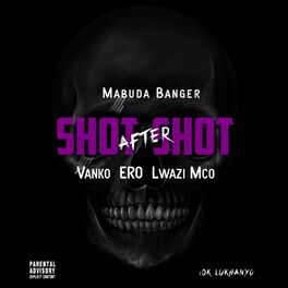 Album cover of Shot After Shot (feat. Mabuda Banger, Vanko, Ero & Lwazi Mco)