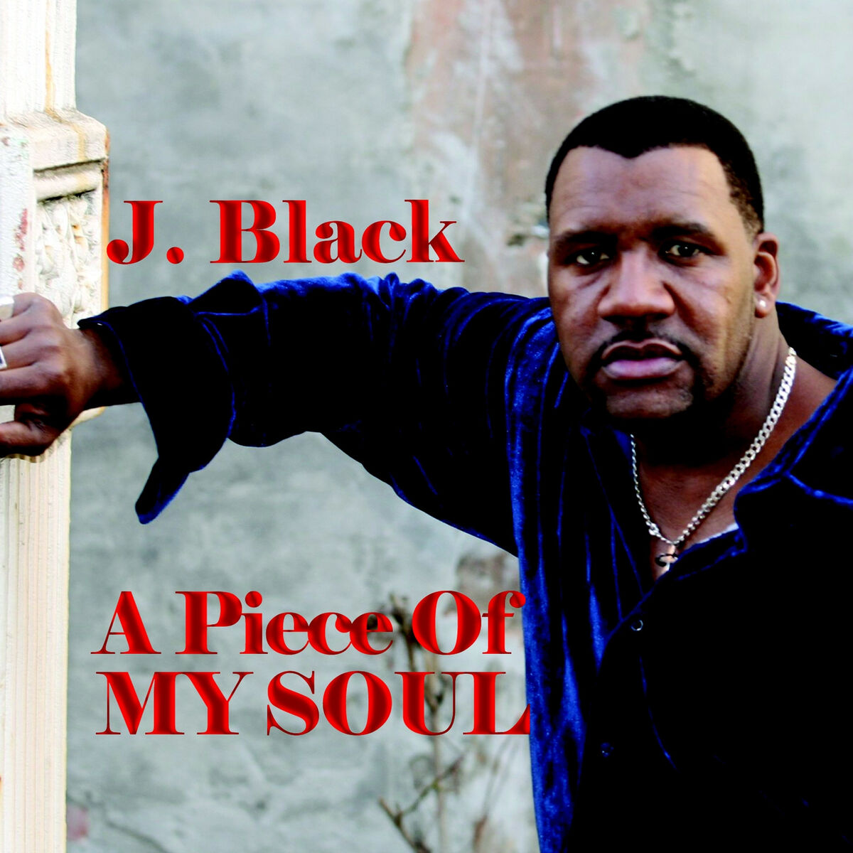 J. Black - A Piece Of My Soul: lyrics and songs | Deezer