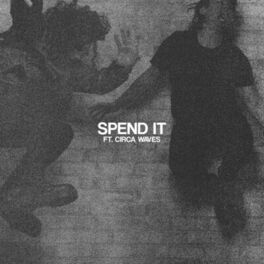 Album cover of Spend It (feat. Circa Waves)