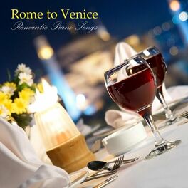 Album cover of Rome to Venice Romantic Piano Songs: Ultimate Piano, Solo Piano, Italian Music and Italy Holiday Music Background for Candlelight 