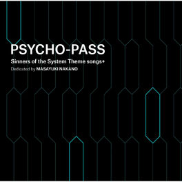 Masayuki Nakano Boom Boom Satellites Psycho Pass Sinners Of The System Theme Songs Dedicated By Masayuki Nakano Lyrics And Songs Deezer