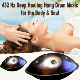 Album cover of 432 Hz Deep Healing Hang Drum Music for the Body & Soul - Spiritual Heal, Healing Music for Meditation, Stress Relief, Yoga & Spa