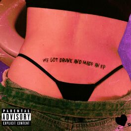 Album cover of WE GOT DRUNK AND MADE AN EP