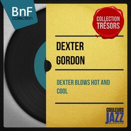 Album cover of Dexter Blows Hot and Cool (Mono Version)
