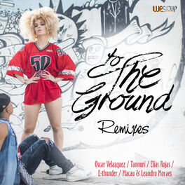 Album cover of To the Ground (Remixes)