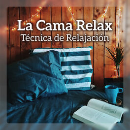 Album cover of La Cama Relax - Técnica de Relajación, Música Especial, Relajación Más Profunda, Serenidad, Ejercicios de Meditación