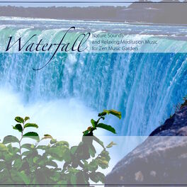 Album cover of Waterfall - Nature Sounds and Relaxing Meditation Music for Zen Music Garden