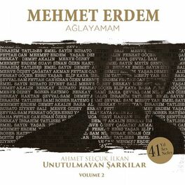 Album cover of Ağlayamam (Ahmet Selçuk İlkan Unutulmayan Şarkılar, Vol. 2)