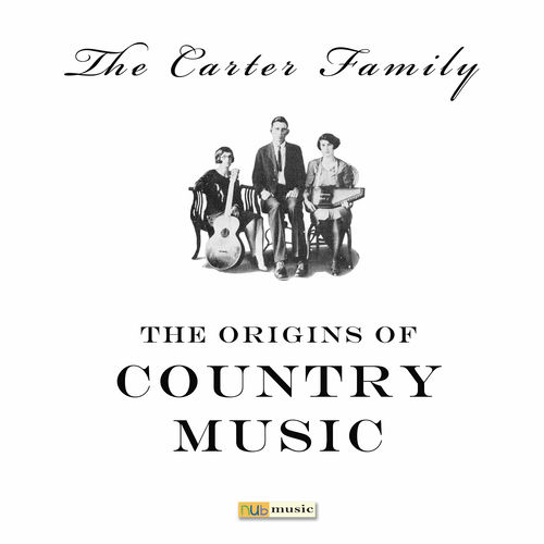 The Carter Family The Origins Of Country Music lyrics and songs Deezer