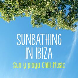 Album cover of Sunbathing in Ibiza (Sun y Playa Chill Music)