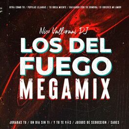Album cover of Los Del Fuego Megamix: Jurabas tu / Un dia sin ti / Y tu te vás / Juegos de seducción / Sabes / Otra como tu / Pupilas lejanas / T