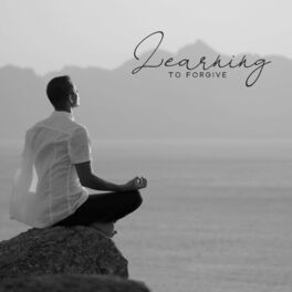 Album cover of Learning to Forgive: Spiritual Healing for the Mind and Body, Meditation on Forgiveness, Calm and Peaceful Music to Focus on Forgi