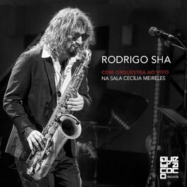 Album cover of Rodrigo Sha Com Orquestra ao Vivo na Sala Cecília Meireles