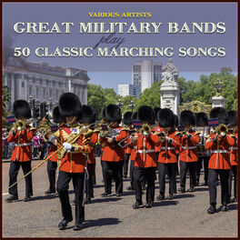 Album cover of Great Military Bands Play 50 Classic Marching Songs
