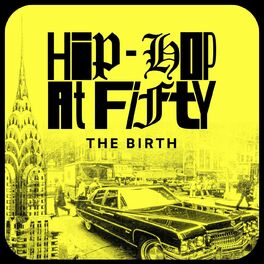 Album cover of Hip-Hop at Fifty: The Birth