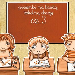 Album cover of Piosenki na każdą szkolną okazję cz.3