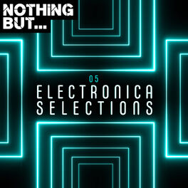 Album cover of Nothing But... Electronica Selections, Vol. 05